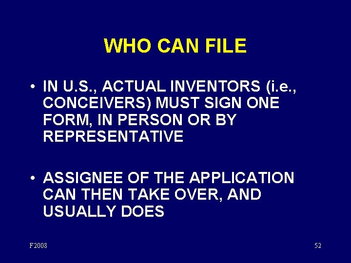 WHO CAN FILE • IN U. S. , ACTUAL INVENTORS (i. e. , CONCEIVERS)