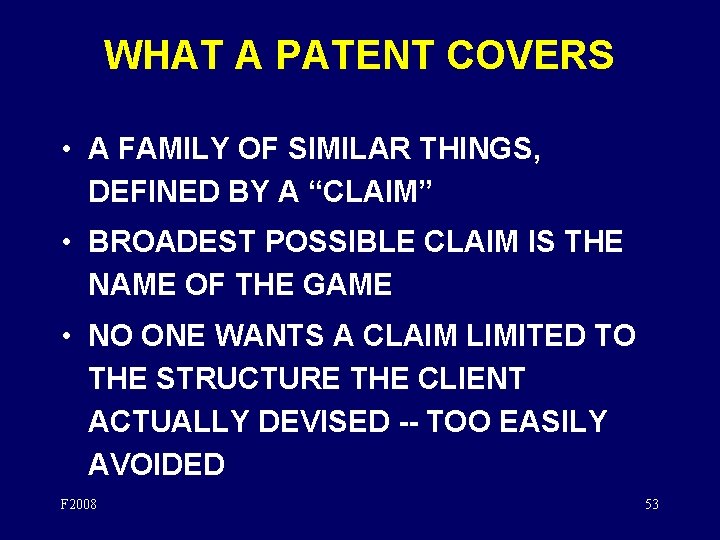 WHAT A PATENT COVERS • A FAMILY OF SIMILAR THINGS, DEFINED BY A “CLAIM”