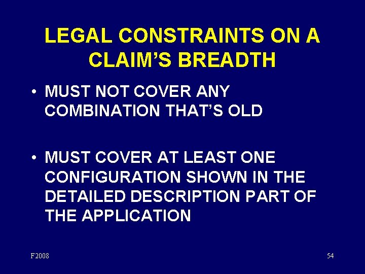 LEGAL CONSTRAINTS ON A CLAIM’S BREADTH • MUST NOT COVER ANY COMBINATION THAT’S OLD