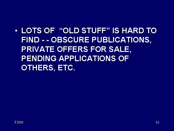  • LOTS OF “OLD STUFF” IS HARD TO FIND - - OBSCURE PUBLICATIONS,