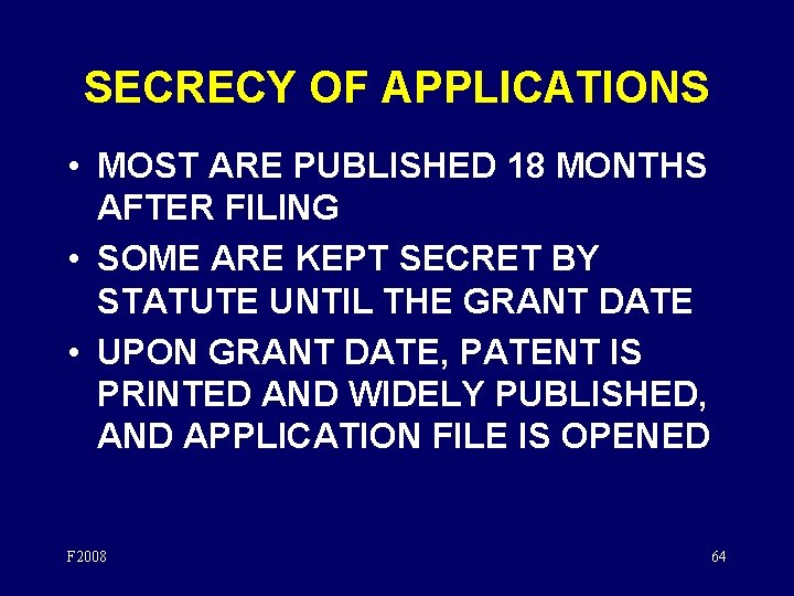 SECRECY OF APPLICATIONS • MOST ARE PUBLISHED 18 MONTHS AFTER FILING • SOME ARE
