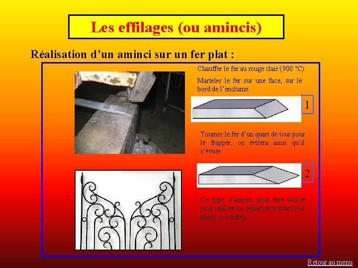 Les effilages (ou amincis) Réalisation d’un aminci sur un fer plat : Chauffer le