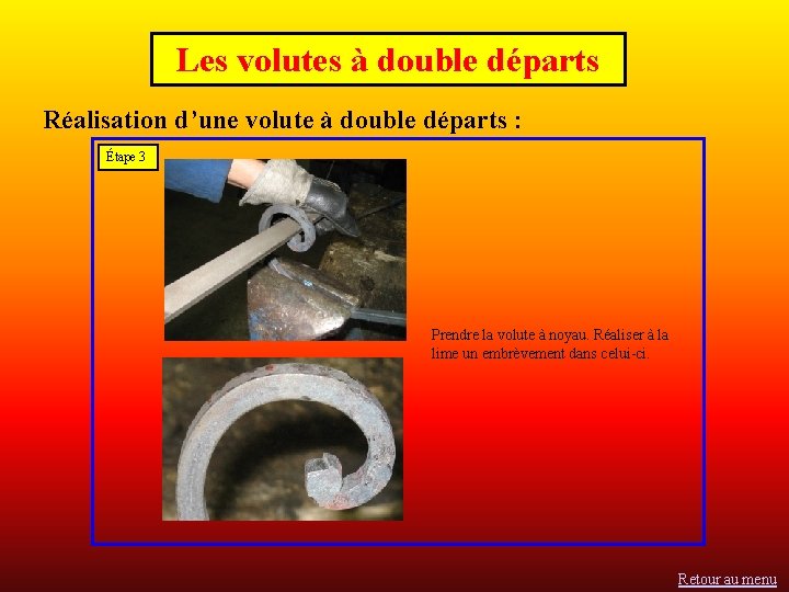 Les volutes à double départs Réalisation d’une volute à double départs : Étape 3