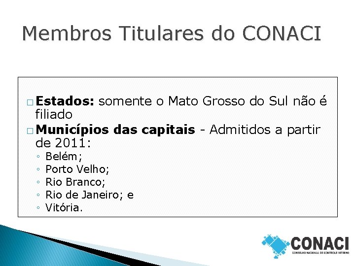 Membros Titulares do CONACI � Estados: somente o Mato Grosso do Sul não é