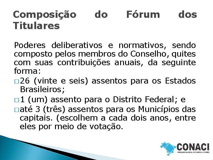 Composição Titulares do Fórum dos Poderes deliberativos e normativos, sendo composto pelos membros do