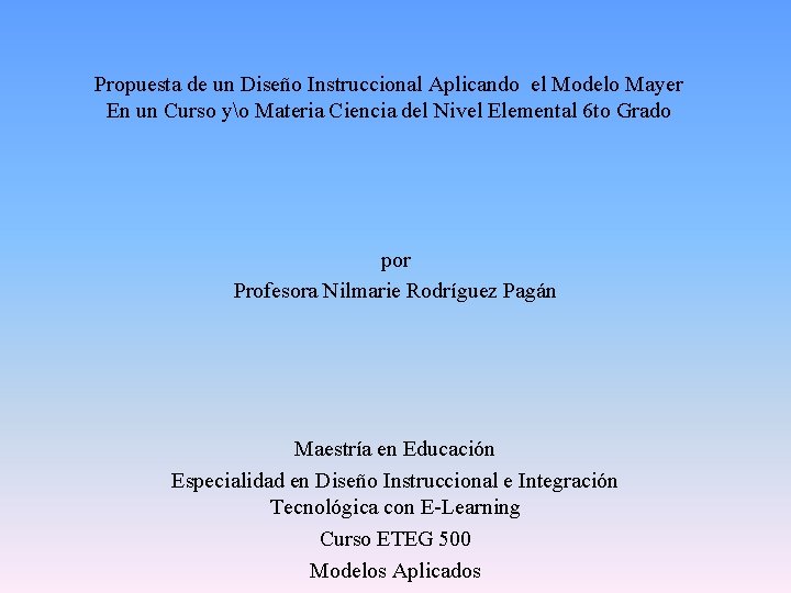Propuesta de un Diseño Instruccional Aplicando el Modelo Mayer En un Curso yo Materia