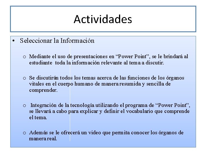 Actividades • Seleccionar la Información o Mediante el uso de presentaciones en “Power Point”,