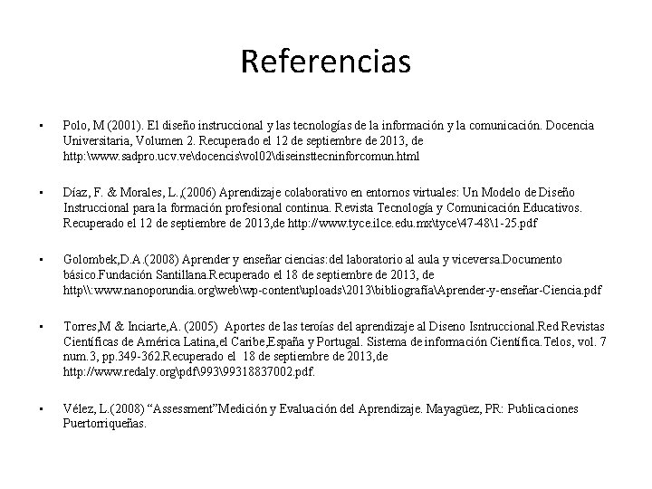 Referencias • Polo, M (2001). El diseño instruccional y las tecnologías de la información
