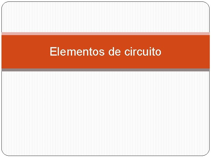 Elementos de circuito 