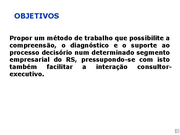 OBJETIVOS Propor um método de trabalho que possibilite a compreensão, o diagnóstico e o