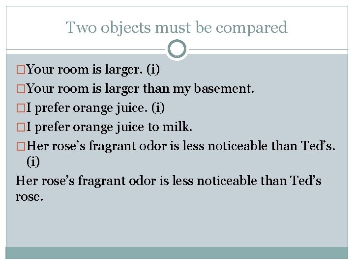 Two objects must be compared �Your room is larger. (i) �Your room is larger
