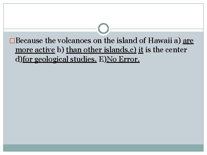 �Because the volcanoes on the island of Hawaii a) are more active b) than