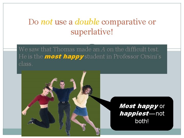Do not use a double comparative or superlative! We made an. SAMon test. W