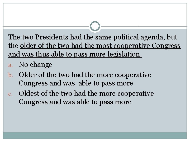 The two Presidents had the same political agenda, but the older of the two