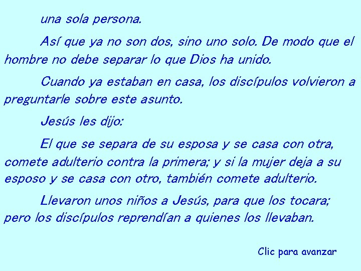 una sola persona. Así que ya no son dos, sino uno solo. De modo