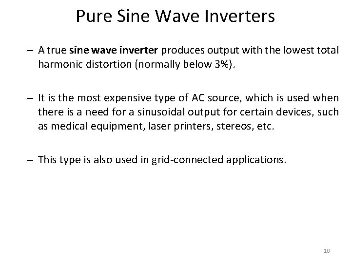 Pure Sine Wave Inverters – A true sine wave inverter produces output with the