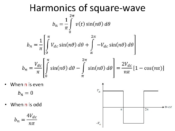Harmonics of square-wave • When n is even • When n is odd 18