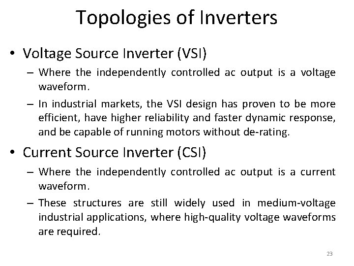 Topologies of Inverters • Voltage Source Inverter (VSI) – Where the independently controlled ac