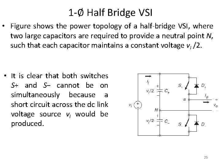  • Figure shows the power topology of a half-bridge VSI, where two large