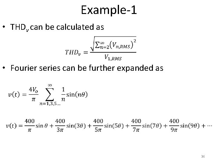 Example-1 • THDv can be calculated as • Fourier series can be further expanded