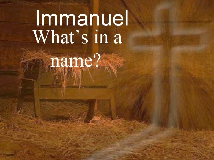 Immanuel What’s in a name? 