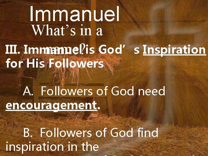Immanuel What’s in a III. Immanuel name? is God’s Inspiration for His Followers A.