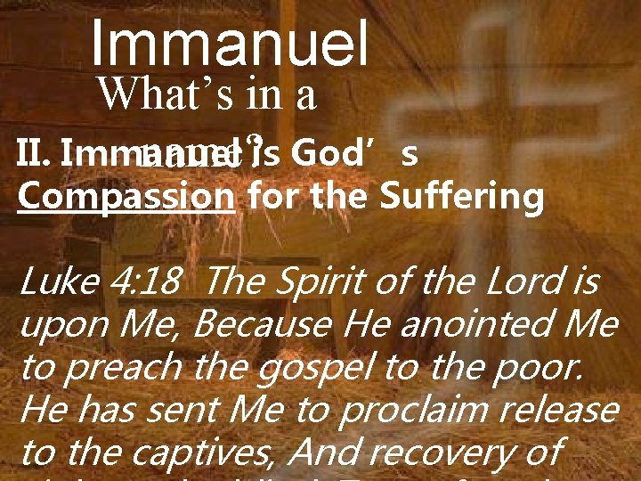 Immanuel What’s in a II. Immanuel name? is God’s Compassion for the Suffering Luke