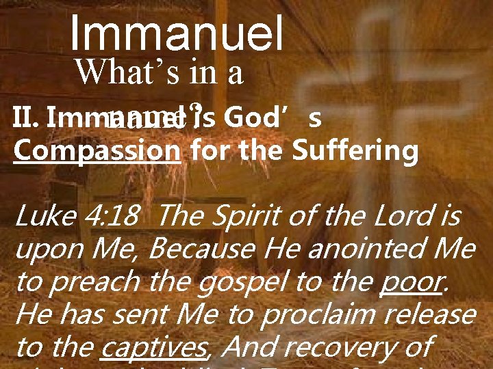 Immanuel What’s in a II. Immanuel name? is God’s Compassion for the Suffering Luke