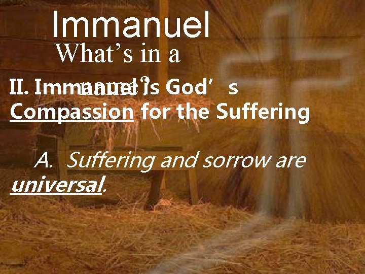 Immanuel What’s in a II. Immanuel name? is God’s Compassion for the Suffering A.