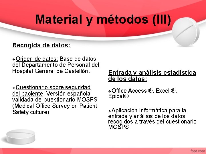 Material y métodos (III) Recogida de datos: Origen de datos: Base de datos del