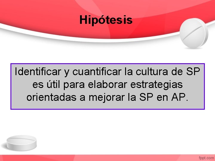 Hipótesis Identificar y cuantificar la cultura de SP es útil para elaborar estrategias orientadas