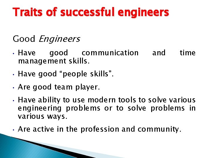 Traits of successful engineers Good Engineers • Have good communication management skills. • Have