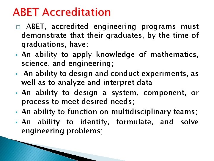 ABET Accreditation � § § § ABET, accredited engineering programs must demonstrate that their