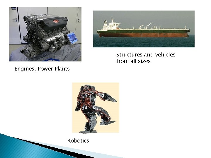 Engines, Power Plants Robotics Structures and vehicles from all sizes 