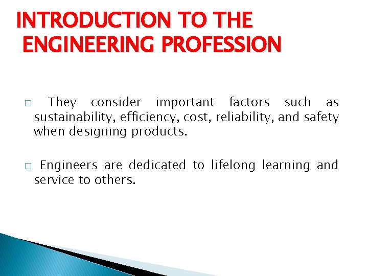 INTRODUCTION TO THE ENGINEERING PROFESSION � � They consider important factors such as sustainability,