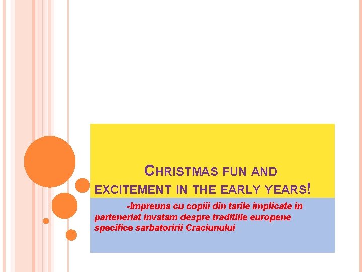 CHRISTMAS FUN AND EXCITEMENT IN THE EARLY YEARS! -Impreuna cu copiii din tarile implicate