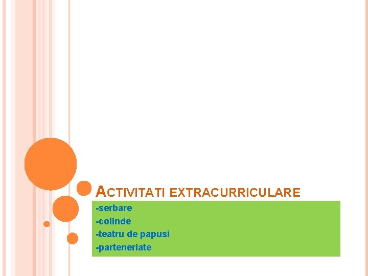 ACTIVITATI EXTRACURRICULARE -serbare -colinde -teatru de papusi -parteneriate 