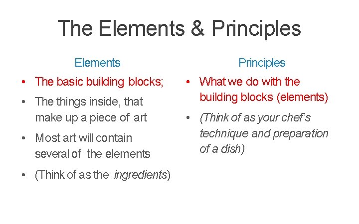 The Elements & Principles Elements • The basic building blocks; • The things inside,