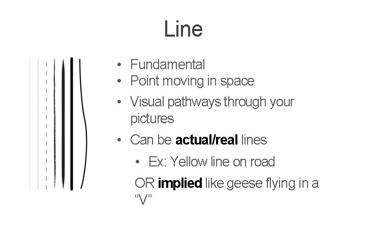 Line • Fundamental • Point moving in space • Visual pathways through your pictures