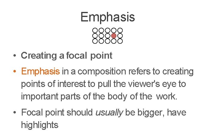 Emphasis • Creating a focal point • Emphasis in a composition refers to creating