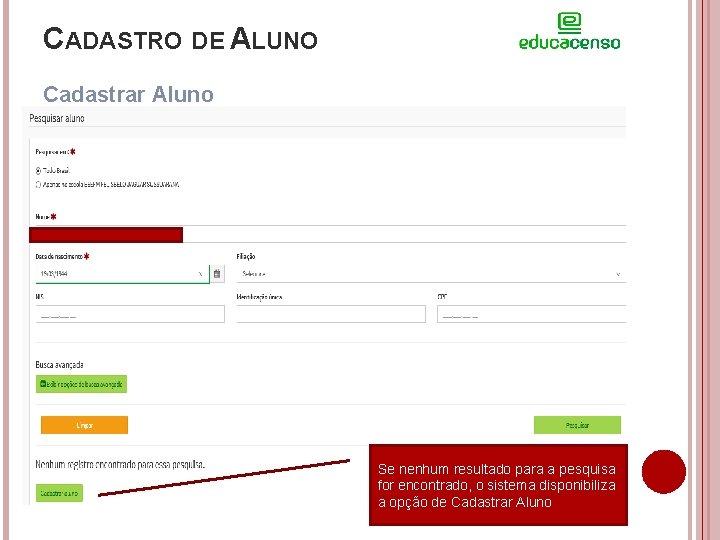 CADASTRO DE ALUNO Cadastrar Aluno Se nenhum resultado para a pesquisa for encontrado, o