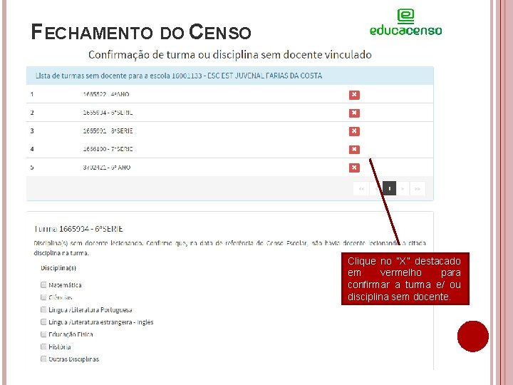FECHAMENTO DO CENSO Clique no “X” destacado em vermelho para confirmar a turma e/