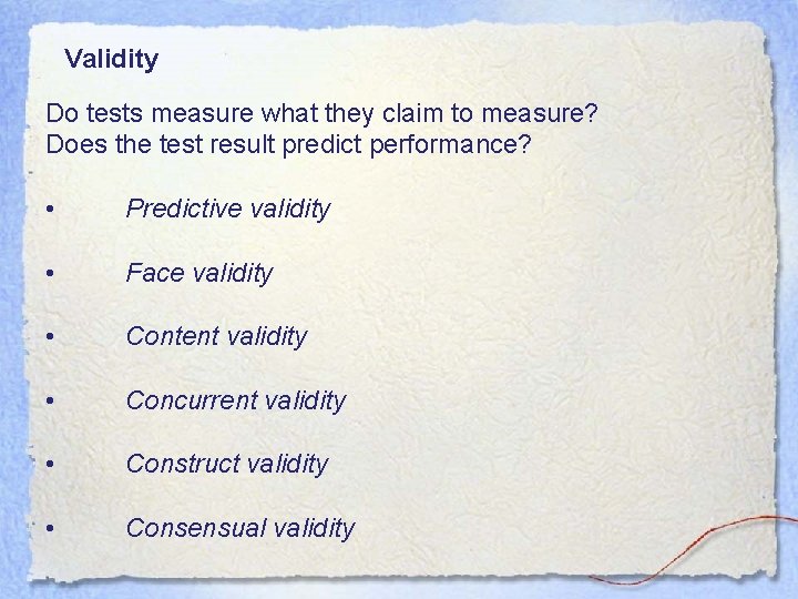 Validity Do tests measure what they claim to measure? Does the test result predict