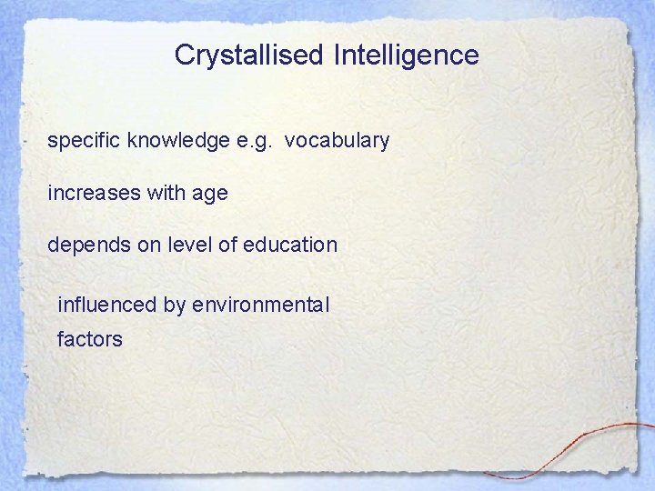 Crystallised Intelligence specific knowledge e. g. vocabulary increases with age depends on level of