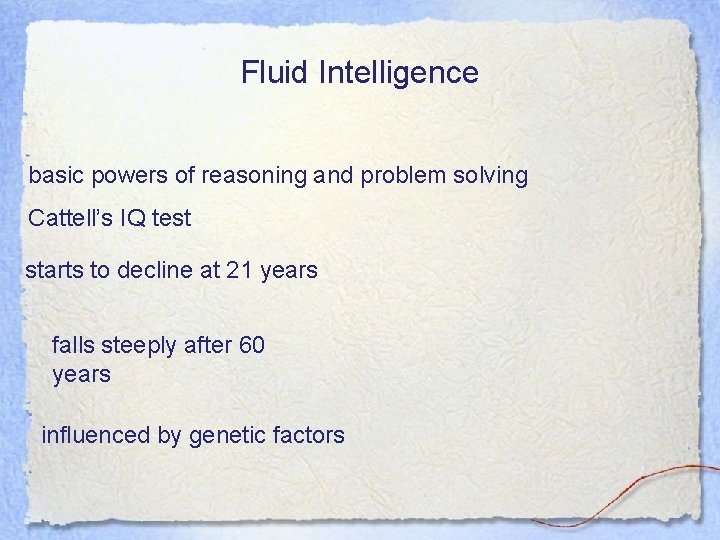 Fluid Intelligence basic powers of reasoning and problem solving Cattell’s IQ test starts to