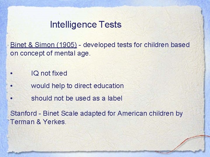 Intelligence Tests Binet & Simon (1905) - developed tests for children based on concept