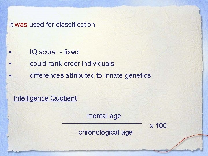 It was used for classification • IQ score - fixed • could rank order