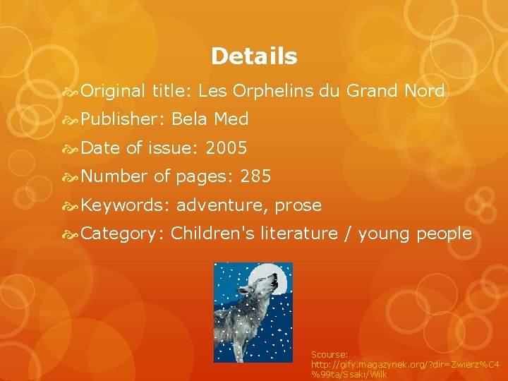 Details Original title: Les Orphelins du Grand Nord Publisher: Bela Med Date of issue: