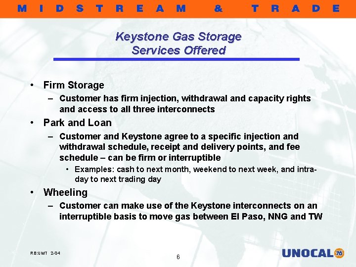 Keystone Gas Storage Services Offered • Firm Storage – Customer has firm injection, withdrawal