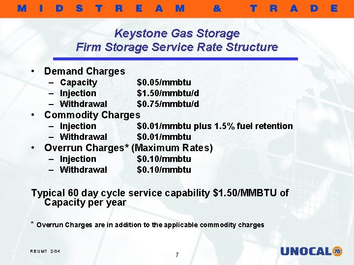 Keystone Gas Storage Firm Storage Service Rate Structure • Demand Charges – Capacity –